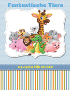 Fantastische Tiere - Malbuch F?r Kinder