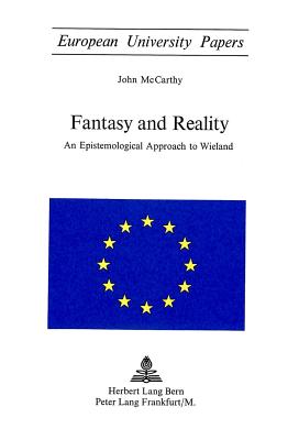 Fantasy and Reality: An Epistemological Approach to Wieland - McCarthy, John a