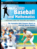 Fantasy Baseball and Mathematics: A Resource Guide for Teachers and Parents, Grades 5 & Up - Flockhart, Dan