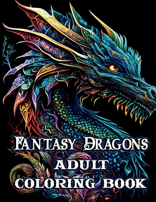 Fantasy Dragons Adult Coloring Book - Dream, Creative