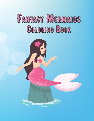 Fantasy Mermaid Coloring Book: Mermaid Coloring Book For Kids Ages 4-8 - Coloring Book, Mermaid Coloring Book