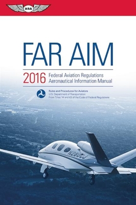 Far/Aim 2016 Ebundle: Federal Aviation Regulations/Aeronautical Information Manual - Federal Aviation Administration (FAA)/Aviation Supplies & Academics (Asa)