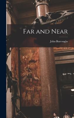 Far and Near - Burroughs, John