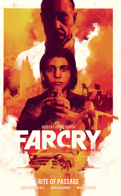 Far Cry: Rite of Passage - Hill, Bryan Edward, and Borges, Geraldo, and Atiyeh, Michael