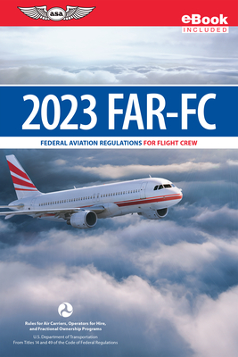Far-FC 2023: Federal Aviation Regulations for Flight Crew (Ebundle) - Federal Aviation Administration (FAA)/Aviation Supplies & Academics (Asa)