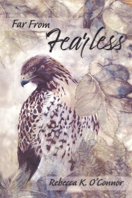 Far From Fearless: A Collection of Essays - O'Connor, Rebecca K