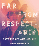 Far from Respectable: Dave Hickey and His Art