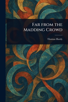 Far From the Madding Crowd - Hardy, Thomas