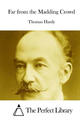 Far from the Madding Crowd - Hardy, Thomas, and The Perfect Library (Editor)