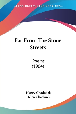 Far From The Stone Streets: Poems (1904) - Chadwick, Henry, and Chadwick, Helen