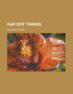 Far off things