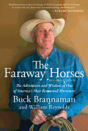 Faraway Horses: The Adventures and Wisdom of One of America's Most Renowned Horsemen