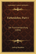 Farbenlehre, Part 1: Der Functionsprufung (1894)