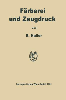 Farberei Und Zeugdruck: Die Theoretischen Grundlagen - Haller, Robert