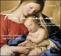 Fare la nina ma: Christmas Music of the Italian Baroque - Amaryllis Dieltiens / Capriola Di Gioia
