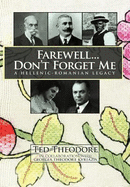 Farewell...Don't Forget Me: A Hellenic-Romanian Legacy