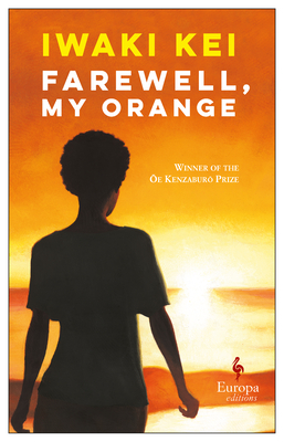 Farewell, My Orange - Kei, Iwaki, and McKinney, Meredith (Translated by)