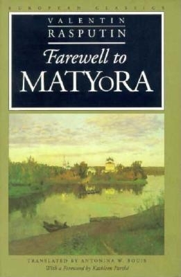 Farewell to Matyora - Rasputin, Valentin, and Bouis, Antonina W (Translated by), and Parth, Kathleen (Foreword by)