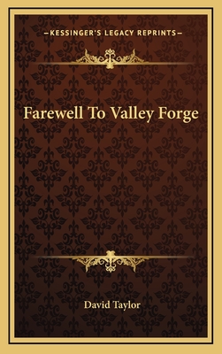 Farewell To Valley Forge - Taylor, David, MD, Frcs, Frcp, Dsc(med)