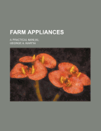 Farm Appliances; A Practical Manual