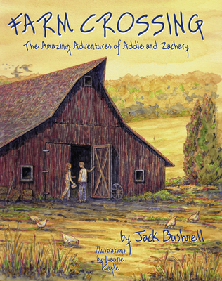 Farm Crossing: The Amazing Adventures of Addie and Zachary - Bushnell, Jack
