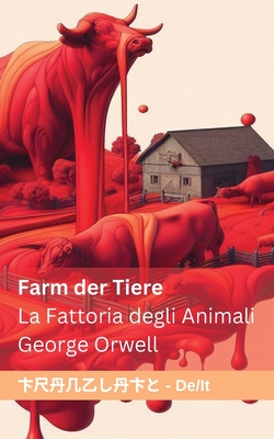 Farm der Tiere / La Fattoria degli Animali: Tranzlaty Deutsch Italiano - Orwell, George, and Tranzlaty (Translated by)