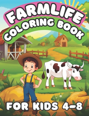 Farm Life Coloring Book For Kids 4-8: Fun and Relaxation For Young Boys and Girls - Books, Brynhaven