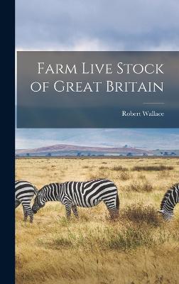 Farm Live Stock of Great Britain - Wallace, Robert