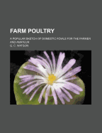 Farm Poultry; A Popular Sketch of Domestic Fowls for the Farmer and Amateur