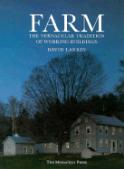 Farm: The Vernacular Tradition of Working Buildings - Larkin, David, and Rocheleau, Paul (Photographer)