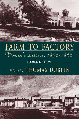 Farm to Factory: Women's Letters, 1830-1860 - Dublin, Thomas (Editor)