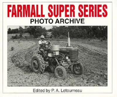 Farmall Super Series Photo Archive - Letourneau, P A (Editor)