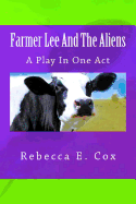 Farmer Lee and the Aliens: A Play in One Act