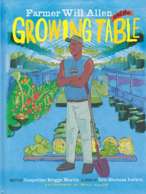 Farmer Will Allen and the Growing Table (1 Hardcover/1 CD) - Briggs-Martin, Jacqueline, and Larkin, Eric-Shabazz (Read by)