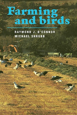 Farming and Birds - O'Connor, Raymond J, and Shrubb, Michael