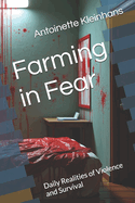 Farming in Fear: Daily Realities of Violence and Survival