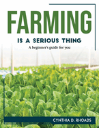 Farming is a serious thing: A beginner's guide for you