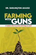 Farming with Guns: A nation short on time and long on need