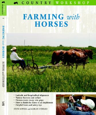 Farming with Horses - Steward, Marlen, and Bowers, Steve