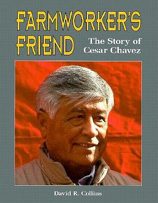 Farmworker's Friend: The Story of Cesar Chavez - Collins, David R