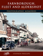 Farnborough, Fleet and Aldershot: Photographic Memories - Phillips, Stephen, and The Francis Frith Collection (Photographer)