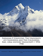 Farnham P. Griffiths, the University of California and the California Bar: Oral History Transcript / 1954-195