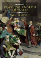 Farnsworth's Classical English Rhetoric - Farnsworth, Ward, and Pinchot, Bronson (Read by), and Meskimen, Jim, Mr. (Read by)