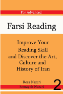 Farsi Reading: Improve Your Reading Skill and Discover the Art, Culture and Hist: For Advanced Farsi Learners