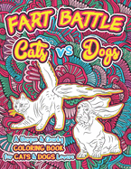 Fart Battle Cats vs Dogs: A Unique & Quirky Coloring Book for Cats & Dogs Lovers