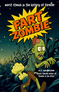 Fart Zombie: The Wacky Adventures of Max Blinker and His Fart Plagued Zombie Friend (A Funny Zombie Books for Kids Tall Tale, Ideally Suited for Boys 8 and Up)