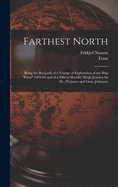 Farthest North [microform]: Being the Rec[ord] of a Voyage of Exploration of the Ship "Fram" 1893-96 and of a Fifteen Months' Sleigh Journey by Dr. [Na]nsen and Lieut. Johansen