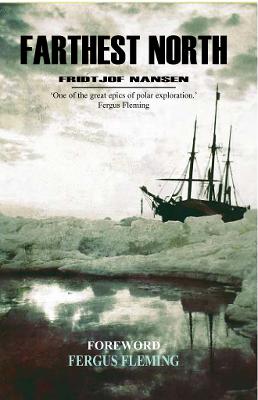 Farthest North: The Incredible Expedition to the Frozen Latitudes of the North - Fleming, Fergus