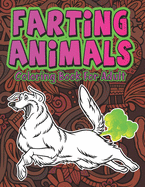 Farting Animals: Hilariously Cute Funny and Weird Farting Animals Coloring Book for Adults Stress Relieve and Relaxation