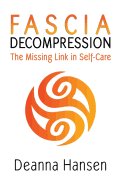Fascia Decompression: The missing link in self-care